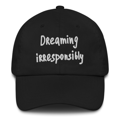 Dreaming Irresponsibly Black Baseball hat
